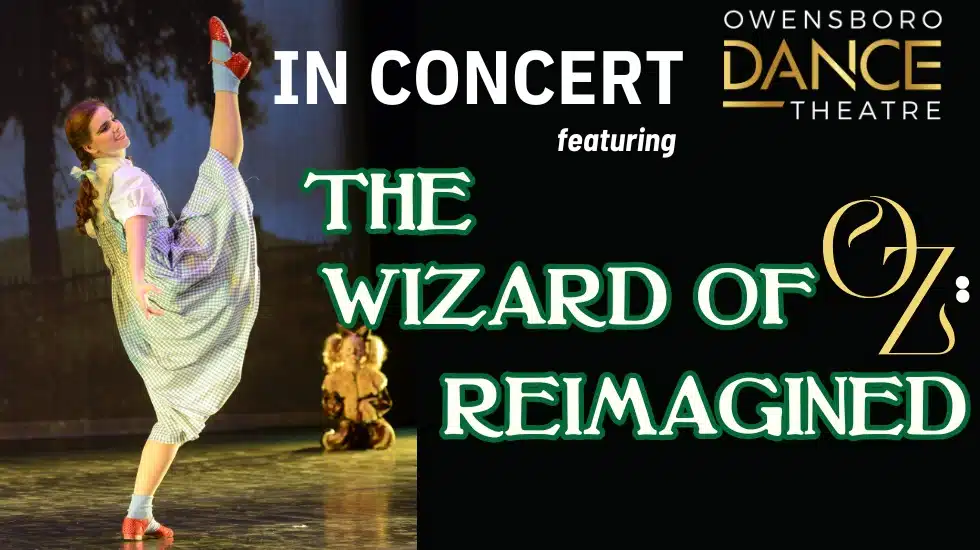 dancer portraying Dorothy from The Wizard of Oz along with logo for Owensboro Dance Theatre